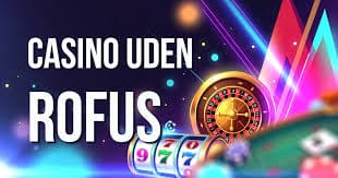 Nye Casino uden ROFUS i Danmark En Guide til Spænding uden Begrænsninger Nye Casino uden ROFUS i Danmark En Guide til Spænding uden Begrænsninger